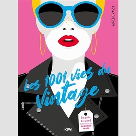 1001 vies du vintage (les)