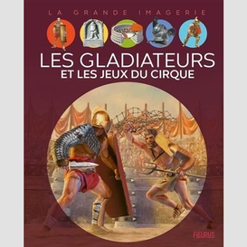 Gladiateurs et les jeux du cirque (les)