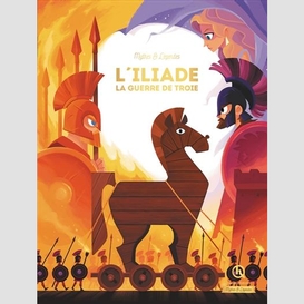 Iliade (l') - la guerre de troie