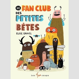 Fan club des petites betes (le)