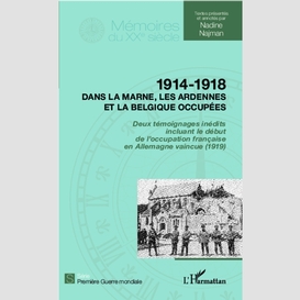 1914 - 1918 dans la marne, les ardennes et la belgique occupées