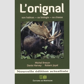 L'orignal : son habitat – sa biologie – sa chasse