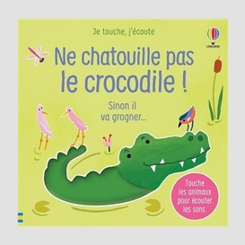 Ne chatouille pas le crocodile