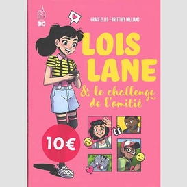 Lois lane et le challenge de l'amitie