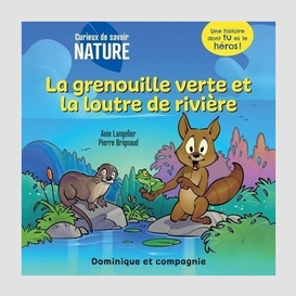 Grenouille verte et la loutre de riviere