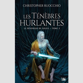 Tenebres hurlantes t.02 devoreur de sole