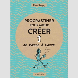 Procrastiner pour mieux creer