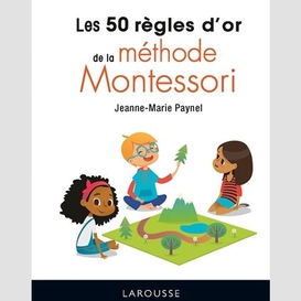 50 regles d'or de la methode montessori