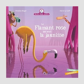 Flamant rose qui avait la jaunisse (le)