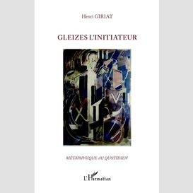 Gleizes l'initiateur