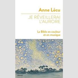 Je reveillerai l'aurore