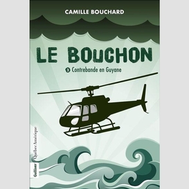 Le bouchon - contrebande en guyane