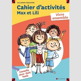 Cahier d'activites max et lili vivre ens