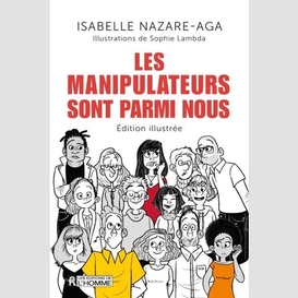 Les manipulateurs sont parmi nous - édition illustrée