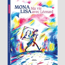 Mona lisa ma vie avec leonard
