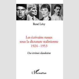 Les écrivains russes sous la dictature stalinienne