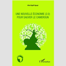 Une nouvelle économie (2.0) pour sauver le cameroun