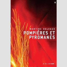 Pompières et pyromanes