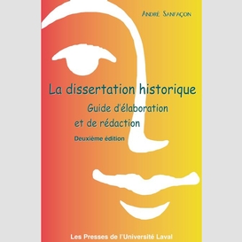 La dissertation historique. guide d'élaboration et de rédaction (2e édition)