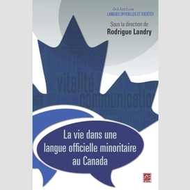 La vie dans une langue officielle minoritaire au canada