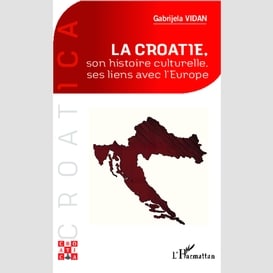 La croatie, son histoire culturelle, ses liens avec l'europe