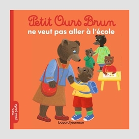 Petit ours brun ne veut pas aller ecole