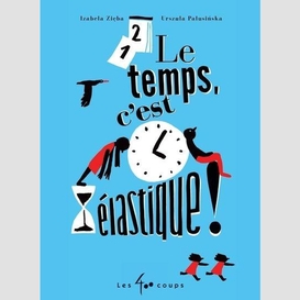 Le temps, c'est élastique !