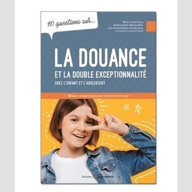 10 questions sur... la douance et la double exceptionnalité chez l'enfant et l'adolescent