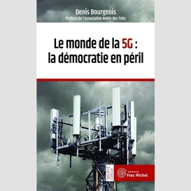 Monde de la 5g (le) democratie en peril