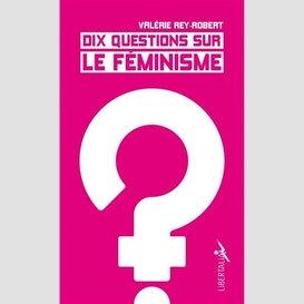 Dix questions sur le feminisme