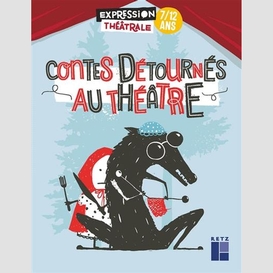 Contes detournes au theatre 7-12 ans