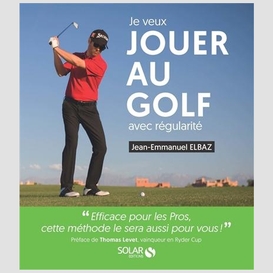 Je veux jouer au golf avec regularite