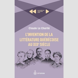 L'invention de la littérature québécoise au xixe siècle