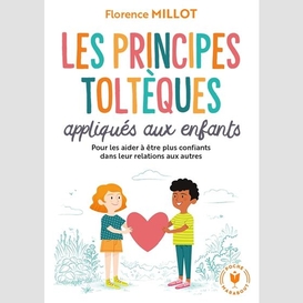 Principes tolteques appliques aux enfant