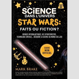 La science dans star wars : faits ou fiction ?