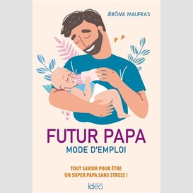 Futur papa mode d'emploi