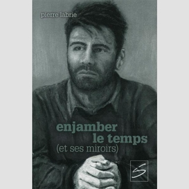 Enjamber le temps et ses miroirs