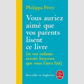 Vous auriez aime que vos parents lisent