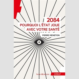 2084 pourquoi l'etat joue avec votre san