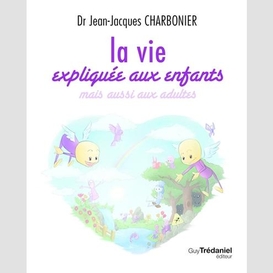 Vie expliquee aux enfants mais aussi aux