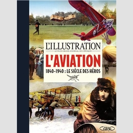 Aviation 1840-1940 le siecle des heros