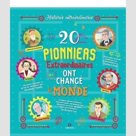 20 pionniers extraordinaires qui ont cha