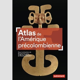 Atlas de l'amerique precolombienne