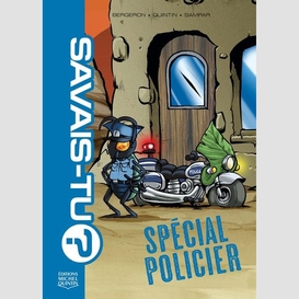 Savais-tu? 11 - spécial policier