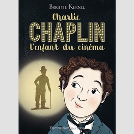 Charlie chaplin l'enfant du cinema