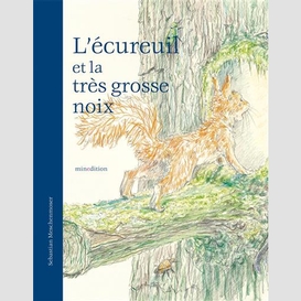 Ecureuil et la tres grosse noix (l')