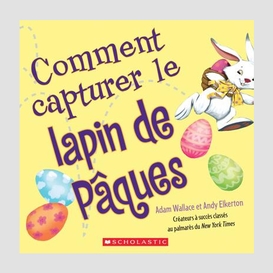 Comment capturer le lapin de paques