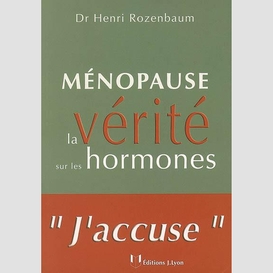 Menopause la verite sur les hormones