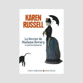 Le le lévrier de madame bovary et autres histoires