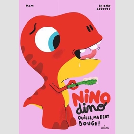 Nino dino ouille ma dent bouge